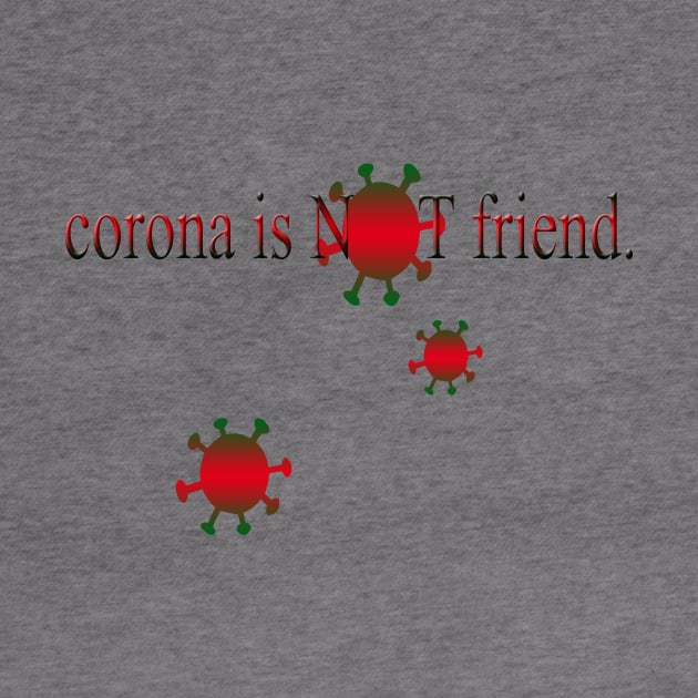 corona is not friend by mr.future